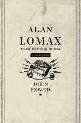 9780670021994-0670021997-Alan Lomax: The Man Who Recorded the World