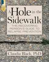 9781942094739-1942094736-A Hole in the Sidewalk: The Recovering Person's Guide to Relapse Prevention