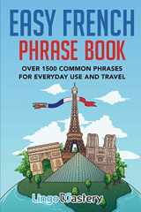9781951949082-1951949080-Easy French Phrase Book: Over 1500 Common Phrases For Everyday Use And Travel
