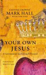 9780310293323-0310293324-Your Own Jesus: A God Insistent on Making It Personal