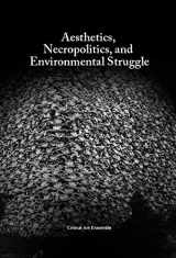 9781570273377-1570273375-Aesthetics, Necropolitics and Environmental Struggle