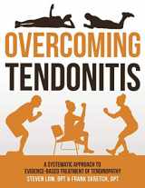 9781947554023-1947554026-Overcoming Tendonitis: A Systematic Approach to the Evidence-Based Treatment of Tendinopathy