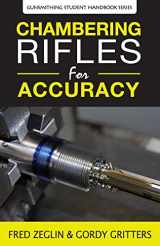 9780983159858-0983159858-Chambering Rifles for Accuracy (Gunsmithing Student Handbook)