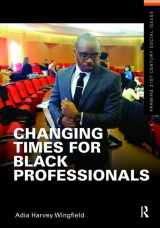 9781138164888-1138164887-Changing Times for Black Professionals (Framing 21st Century Social Issues)