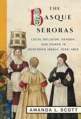 9781501747496-1501747495-The Basque Seroras: Local Religion, Gender, and Power in Northern Iberia, 1550–1800