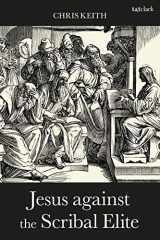 9780567687098-0567687090-Jesus against the Scribal Elite: The Origins of the Conflict (Criminal Practice Series)