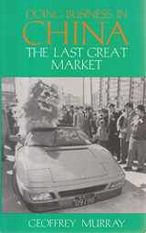 9780312116835-0312116837-Doing Business in China: The Last Great Market