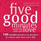 9781572245129-1572245123-Five Good Minutes with the One You Love: 100 Mindful Practices to Deepen and Renew Your Love Everyday