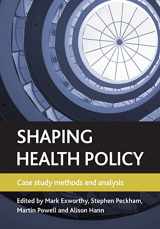 9781847427571-184742757X-Shaping health policy: Case study methods and analysis