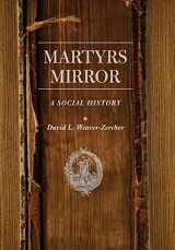 9781421418827-1421418827-Martyrs Mirror: A Social History (Young Center Books in Anabaptist and Pietist Studies)