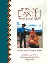 9780937203569-0937203564-When the Earth Was Like New: Western Apache Songs & Stories (English and Apache Languages Edition)