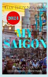 9781484929117-148492911X-My Saigon: The Local Guide to Ho Chi Minh City, Vietnam