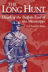 9780811771160-0811771164-The Long Hunt: Death of the Buffalo East of the Mississippi