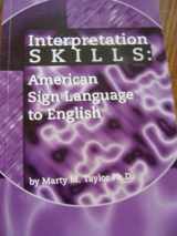 9780969779247-0969779240-Interpretation Skills: American Sign Language to English