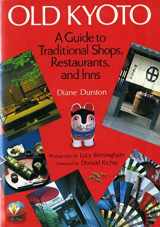 9780870117572-0870117572-Old Kyoto : A Guide to Traditional Shops, Restaurants, and Inns