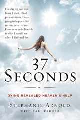 9780062402189-0062402188-37 Seconds: Dying Revealed Heaven's Help--A Mother's Journey