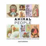 9780692153031-0692153039-Animal People: Images of Animals as People in the 19th and Early 20th Centuries