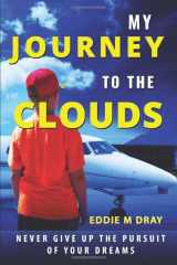 9781520678641-1520678649-My Journey To The Clouds: Never Give Up The Pursuit Of Your Dreams