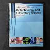 9780321644022-0321644026-Laboratory Manual for Biotechnology and Laboratory Science: The Basics
