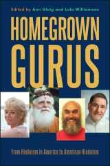 9781438447926-1438447922-Homegrown Gurus: From Hinduism in America to American Hinduism
