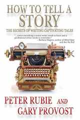 9781947187092-1947187090-HOW TO TELL A STORY: The Secrets of Writing Captivating Tales