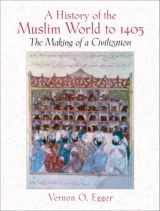 9780205678778-0205678777-History Of The Muslim World To 1405: The Making Of A Civilization- (Value Pack w/MySearchLab)