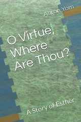 9781938373282-1938373286-O Virtue, Where Are Thou?: A Story of Esther
