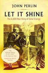 9781608687916-1608687910-Let It Shine: The 6,000-Year Story of Solar Energy