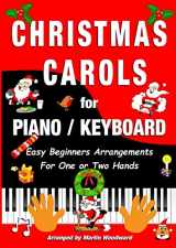 9781300705390-1300705396-Christmas Carols for Piano / Keyboard: Easy Beginners Arrangements for One or Two Hands