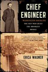 9781620400524-1620400529-Chief Engineer: Washington Roebling, The Man Who Built the Brooklyn Bridge