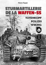 9782840485735-2840485737-Sturmartillerie de la Waffen-SS: Volume 2 - Totenkopf, Polizei, Wiking (French Edition)