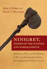 9781501713613-1501713612-Ninigret, Sachem of the Niantics and Narragansetts: Diplomacy, War, and the Balance of Power in Seventeenth-Century New England and Indian Country