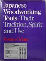 9780918804198-0918804191-Japanese Woodworking Tools: Their Tradition, Spirit, and Use
