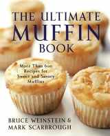9780060096762-0060096764-The Ultimate Muffin Book: More Than 600 Recipes for Sweet and Savory Muffins (Ultimate Cookbooks)