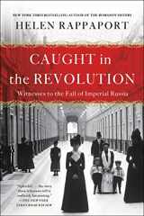 9781250164414-1250164419-Caught in the Revolution: Witnesses to the Fall of Imperial Russia
