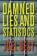 9780520274709-0520274709-Damned Lies and Statistics: Untangling Numbers from the Media, Politicians, and Activists