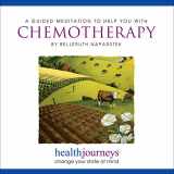 9781881405597-1881405591-A Guided Meditation to Help with Chemotherapy - Guided imagery and Affirmations to Reduce Anxiety and the Side Effects of Cancer Treatment