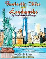 9781719373081-1719373086-Fantastic Cities and Landmarks Dot-to-Dot for Adults: Puzzles from 456 to 938 Dots (Dot to Dot Books For Adults)