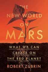 9781635768800-1635768802-The New World on Mars: What We Can Create on the Red Planet