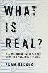 9780465096053-0465096050-What Is Real?: The Unfinished Quest for the Meaning of Quantum Physics