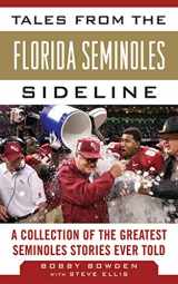 9781613212219-1613212216-Tales from the Florida State Seminoles Sideline: A Collection of the Greatest Seminoles Stories Ever Told (Tales from the Team)