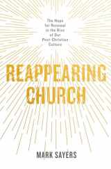 9780802419132-0802419135-Reappearing Church: The Hope for Renewal in the Rise of Our Post-Christian Culture