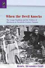 9780814252109-0814252109-When the Devil Knocks: The Congo Tradition and the Politics of Blackness in Twentieth-Century Panama (Black Performance and Cultural Criticism)