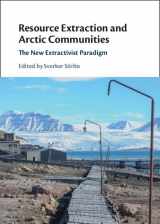 9781009100236-1009100238-Resource Extraction and Arctic Communities: The New Extractivist Paradigm