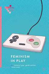 9783319905389-3319905384-Feminism in Play (Palgrave Games in Context)
