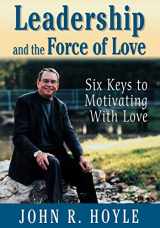 9780761978718-0761978712-Leadership and the Force of Love: Six Keys to Motivating With Love