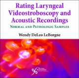 9781597564533-1597564532-Rating Laryngeal Videostroboscopy and Acoustic Recordings: Normal and Pathologic Samples