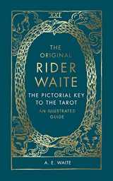 9781846047244-1846047242-The Original Rider Waite: The Pictorial Key To The Tarot: An Illustrated Guide