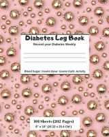 9781698858241-1698858248-Diabetes Log Book: Record your Diabetes Weekly: Blood Sugar: Insulin Dose: Grams Carb: Activity
