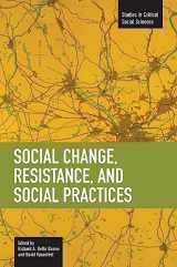 9781608461448-1608461440-Social Change, Resistance and Social Practices (Studies in Critical Social Sciences)